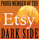 Proud Member of the Etsy Dark Side